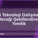 2026 Teknoloji Gelişmeleri