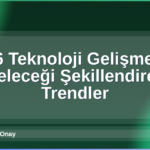 2026 Teknoloji Gelişmeleri