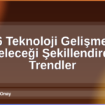 2026 Teknoloji Gelişmeleri