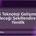 2026 Teknoloji Gelişmeleri