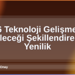 2026 Teknoloji Gelişmeleri