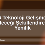 2026 Teknoloji Gelişmeleri