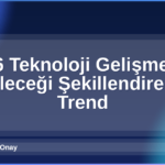 2026 Teknoloji Gelişmeleri