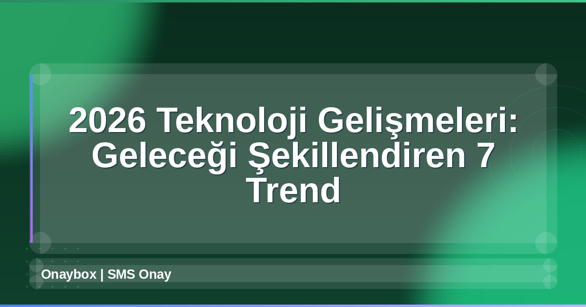 2026 Teknoloji Gelişmeleri
