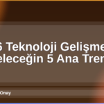 2026 Teknoloji Gelişmeleri