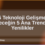 2026 Teknoloji Gelişmeleri
