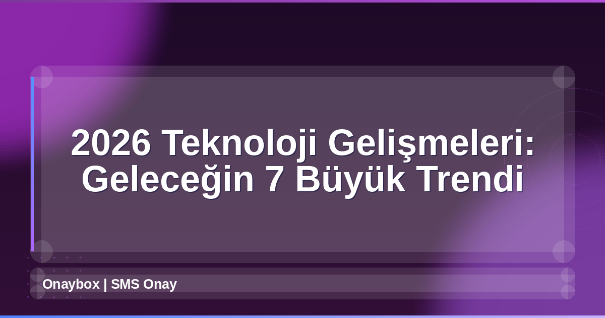 2026 Teknoloji Gelişmeleri