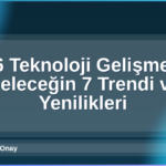 2026 Teknoloji Gelişmeleri