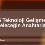 Teknoloji Gelişmeleri 2026