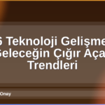 2026 Teknoloji Gelişmeleri