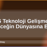 2026 Teknoloji Gelişmeleri
