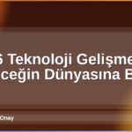 2026 Teknoloji Gelişmeleri