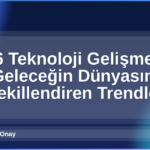 2026 Teknoloji Gelişmeleri