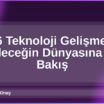 2026 Teknoloji Gelişmeleri