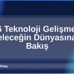 2026 Teknoloji Gelişmeleri