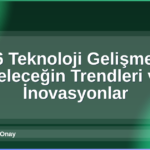 2026 Teknoloji Gelişmeleri