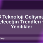 2026 Teknoloji Gelişmeleri