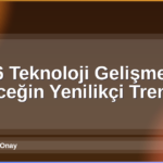 2026 Teknoloji Gelişmeleri