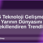 2026 Teknoloji Gelişmeleri