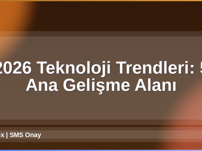 2026 Teknoloji Trendleri