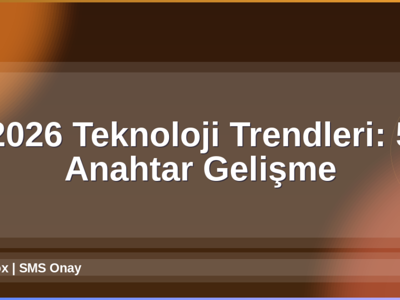 2026 Teknoloji Trendleri