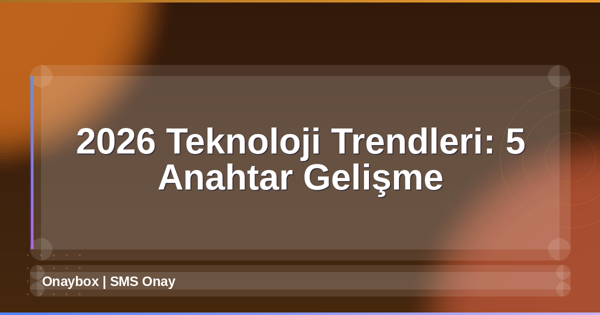 2026 Teknoloji Trendleri