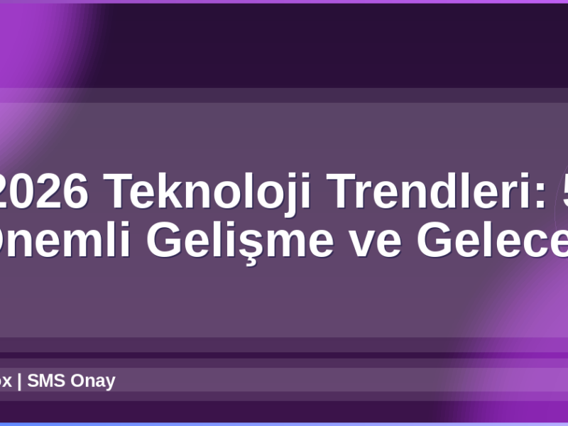 2026 Teknoloji Trendleri