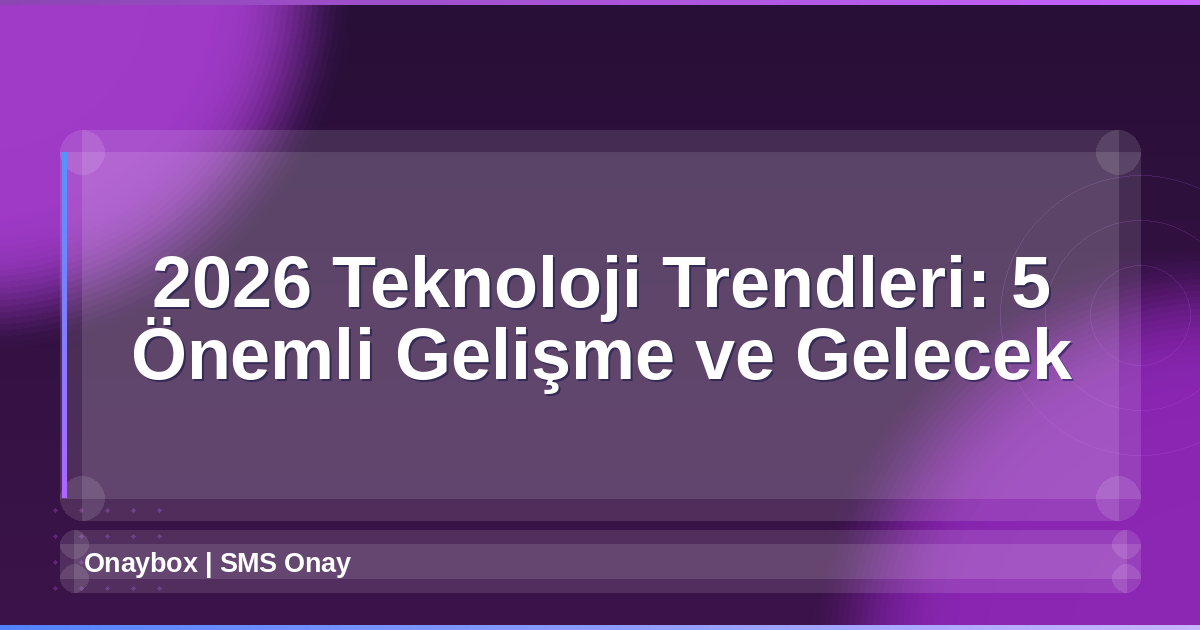 2026 Teknoloji Trendleri