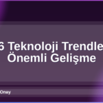 2026 Teknoloji Trendleri
