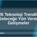 2026 Teknoloji Trendleri