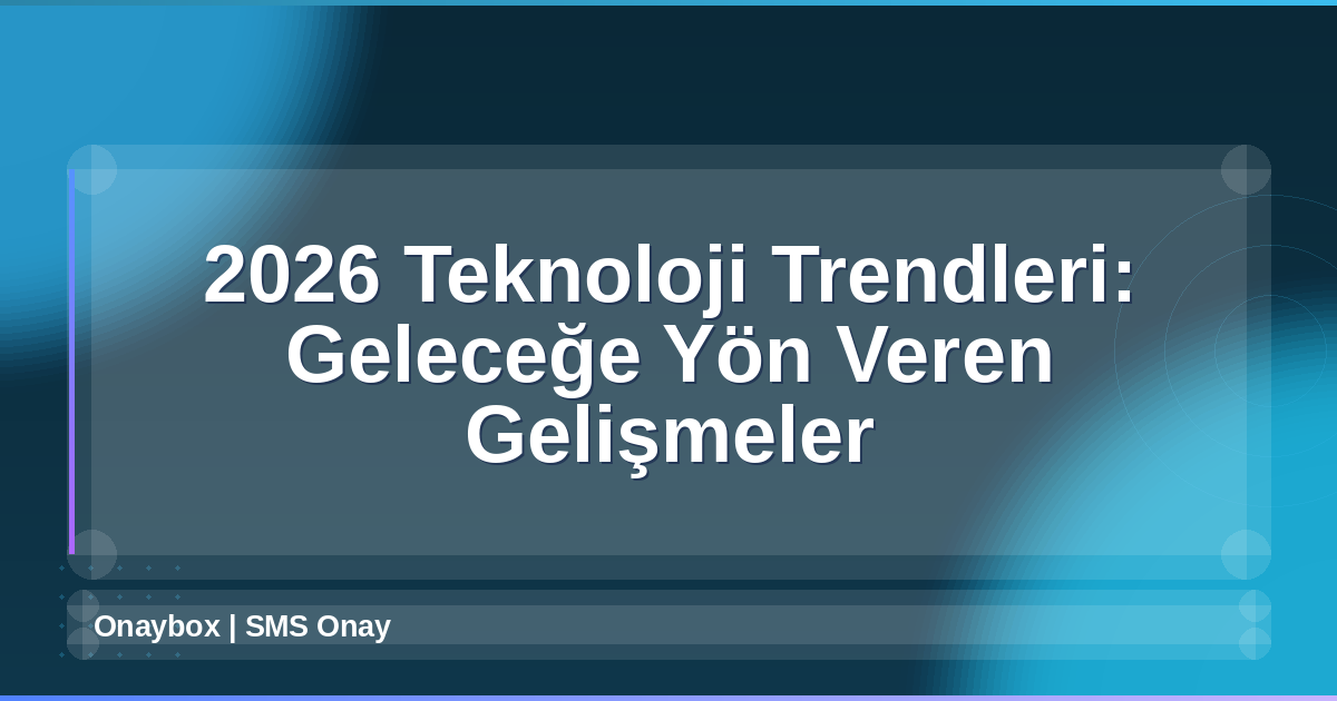 2026 Teknoloji Trendleri
