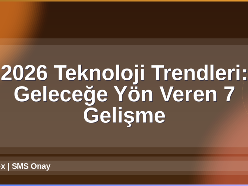 2026 Teknoloji Trendleri