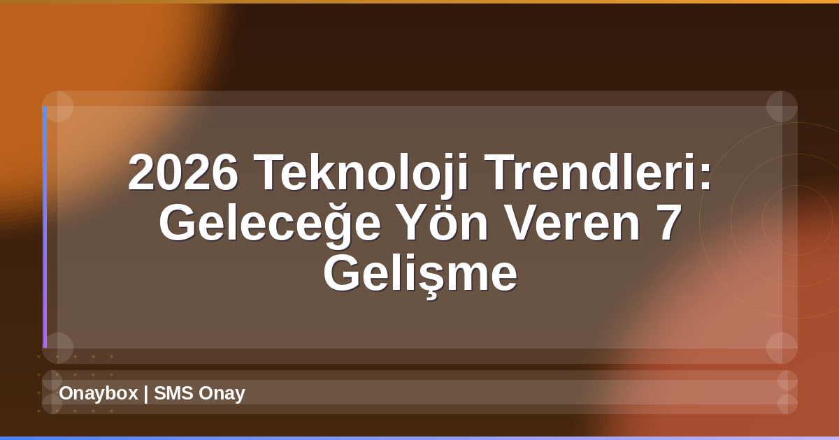 2026 Teknoloji Trendleri