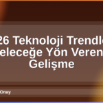 2026 Teknoloji Trendleri