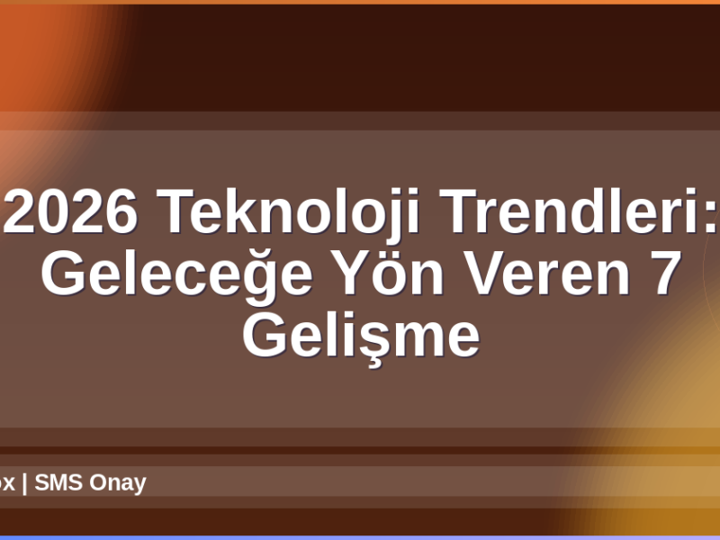2026 Teknoloji Trendleri