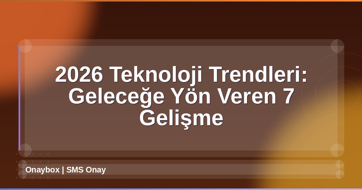 2026 Teknoloji Trendleri