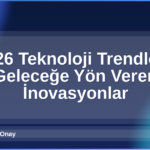 2026 Teknoloji Trendleri