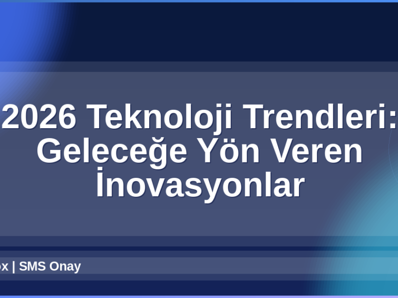 2026 Teknoloji Trendleri