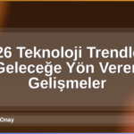 2026 Teknoloji Trendleri