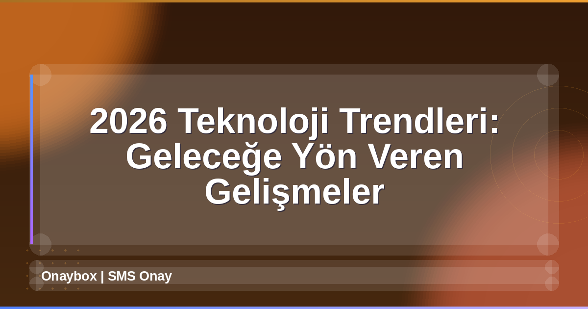 2026 Teknoloji Trendleri