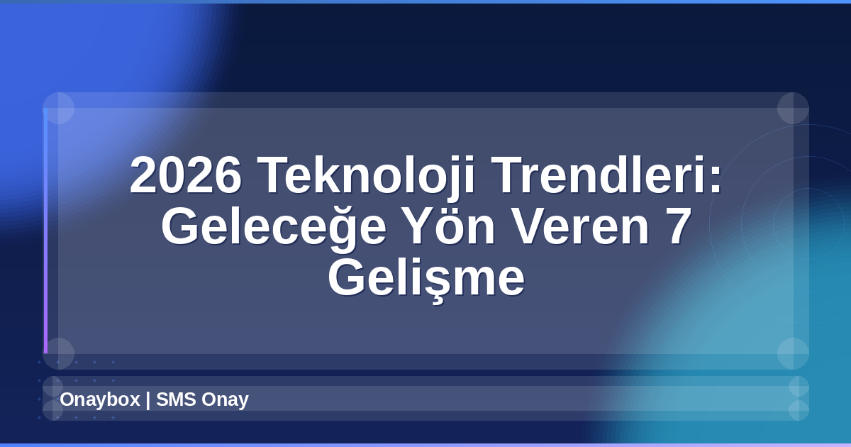 2026 Teknoloji Trendleri