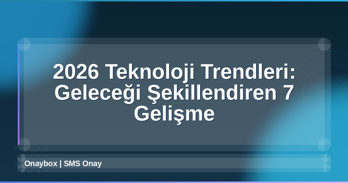 2026 Teknoloji Trendleri