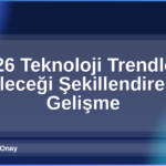 2026 Teknoloji Trendleri