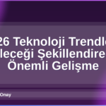 2026 Teknoloji Trendleri