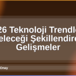 2026 Teknoloji Trendleri