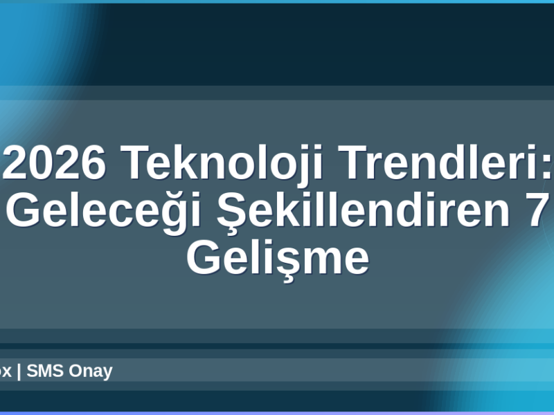 2026 Teknoloji Trendleri