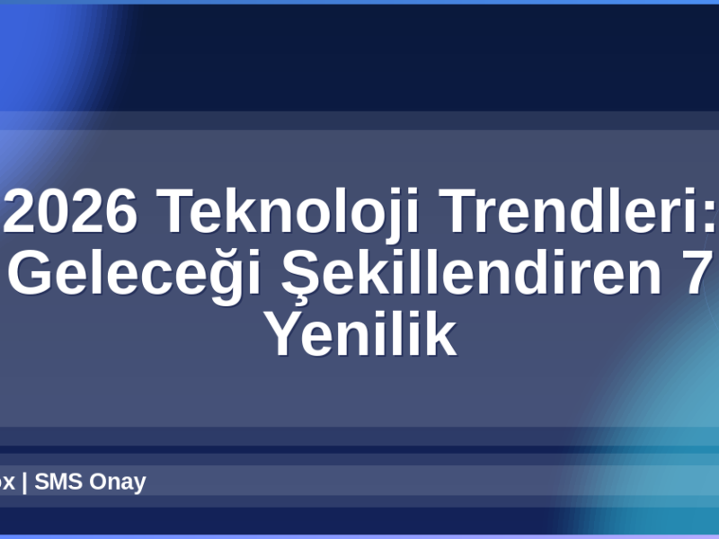 2026 Teknoloji Trendleri