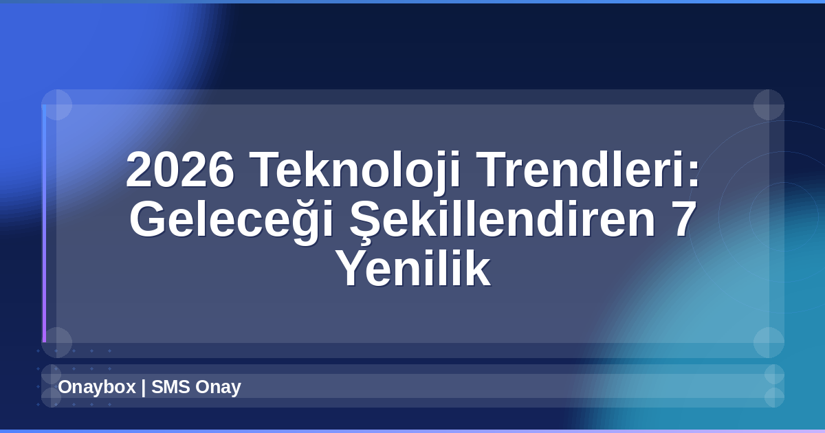 2026 Teknoloji Trendleri