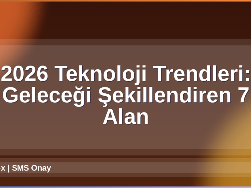 2026 Teknoloji Trendleri