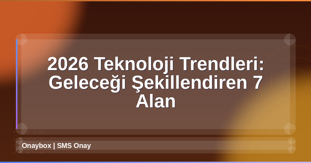 2026 Teknoloji Trendleri
